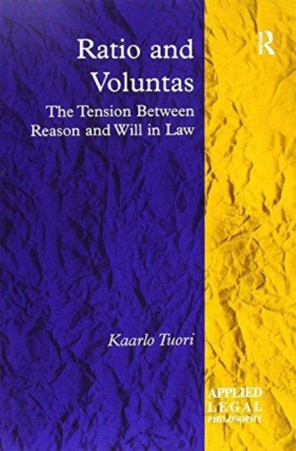 Ratio and Voluntas : The Tension Between Reason and Will in Law, Paperback / softback Book