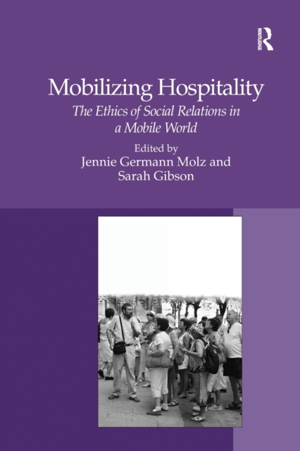 Mobilizing Hospitality : The Ethics of Social Relations in a Mobile World, Paperback / softback Book