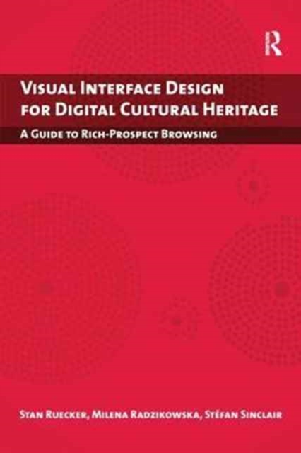 Visual Interface Design for Digital Cultural Heritage : A Guide to Rich-Prospect Browsing, Paperback / softback Book