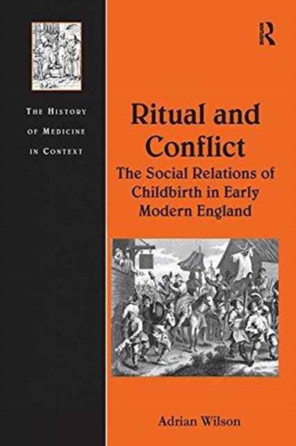 Ritual and Conflict: The Social Relations of Childbirth in Early Modern England, Paperback / softback Book