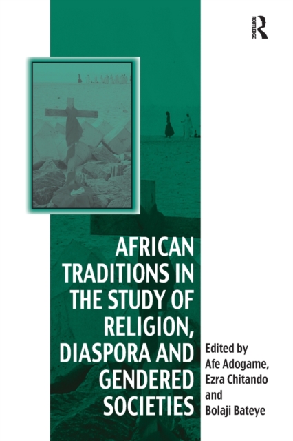 African Traditions in the Study of Religion, Diaspora and Gendered Societies, Paperback / softback Book