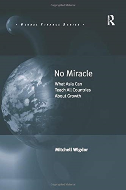 No Miracle : What Asia Can Teach All Countries About Growth, Paperback / softback Book