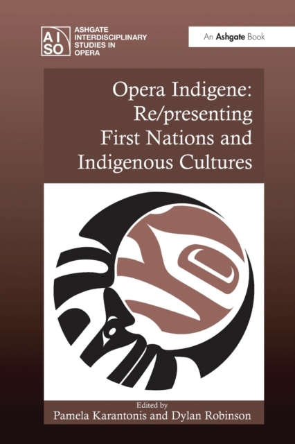 Opera Indigene: Re/presenting First Nations and Indigenous Cultures, Paperback / softback Book