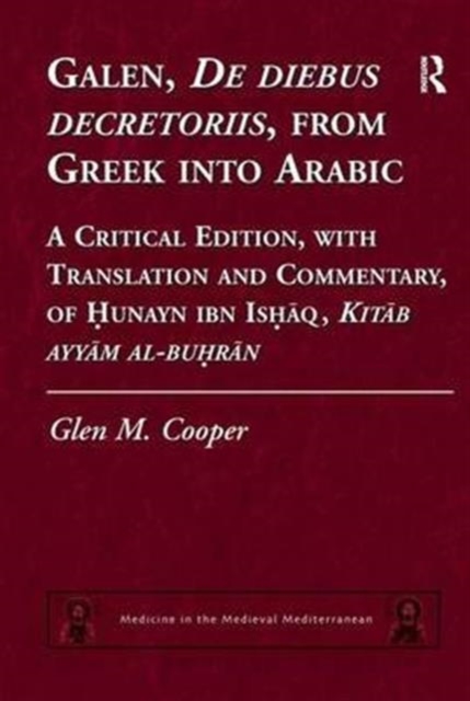 Galen, De diebus decretoriis, from Greek into Arabic : A Critical Edition, with Translation and Commentary, of Hunayn ibn Ishaq, Kitab ayyam al-buhran, Paperback / softback Book
