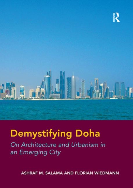 Demystifying Doha : On Architecture and Urbanism in an Emerging City, Paperback / softback Book
