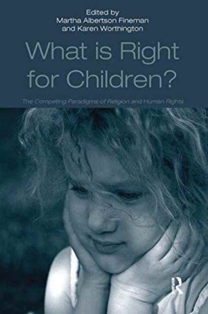 What Is Right for Children? : The Competing Paradigms of Religion and Human Rights, Paperback / softback Book