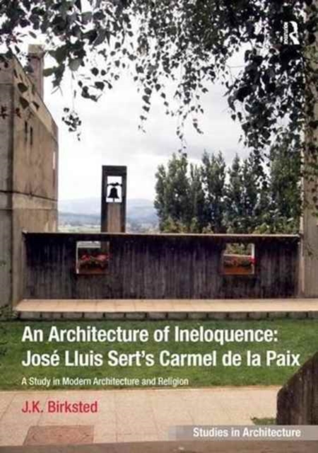 An Architecture of Ineloquence : A Study in Modern Architecture and Religion, Paperback / softback Book