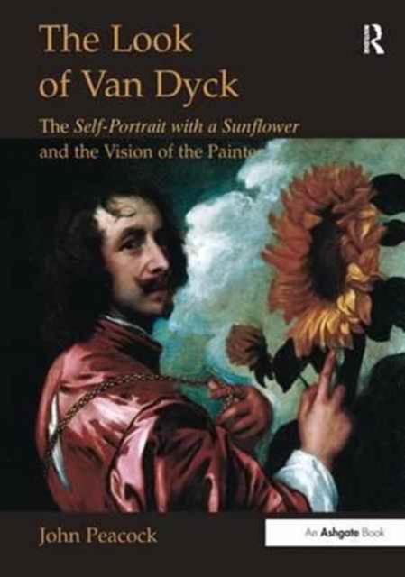 The Look of Van Dyck : The Self-Portrait with a Sunflower and the Vision of the Painter, Paperback / softback Book