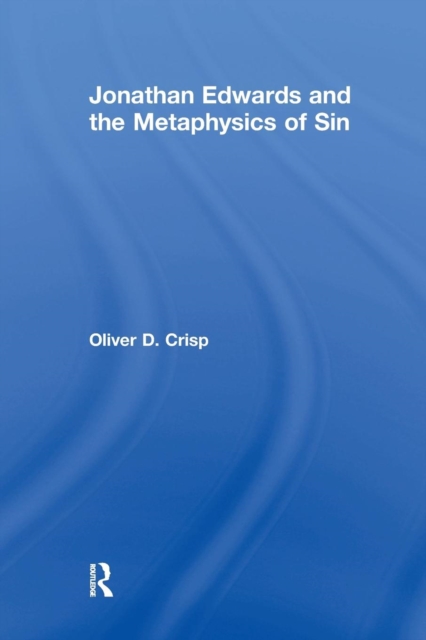 Jonathan Edwards and the Metaphysics of Sin, Paperback / softback Book