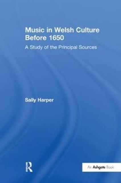 Music in Welsh Culture Before 1650 : A Study of the Principal Sources, Paperback / softback Book