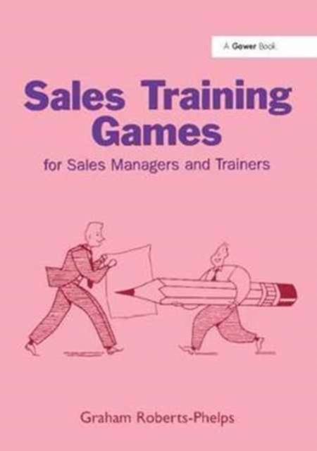 Sales Training Games : For Sales Managers and Trainers, Paperback / softback Book
