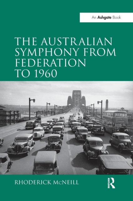 The Australian Symphony from Federation to 1960, Paperback / softback Book