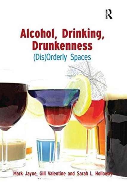 Alcohol, Drinking, Drunkenness : (Dis)Orderly Spaces, Paperback / softback Book