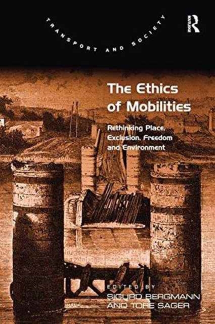 The Ethics of Mobilities : Rethinking Place, Exclusion, Freedom and Environment, Paperback / softback Book