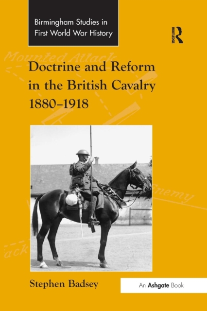 Doctrine and Reform in the British Cavalry 1880-1918, Paperback / softback Book