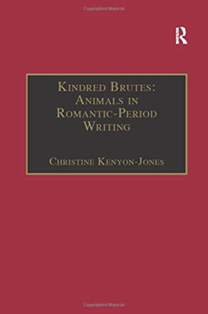Kindred Brutes: Animals in Romantic-Period Writing, Paperback / softback Book