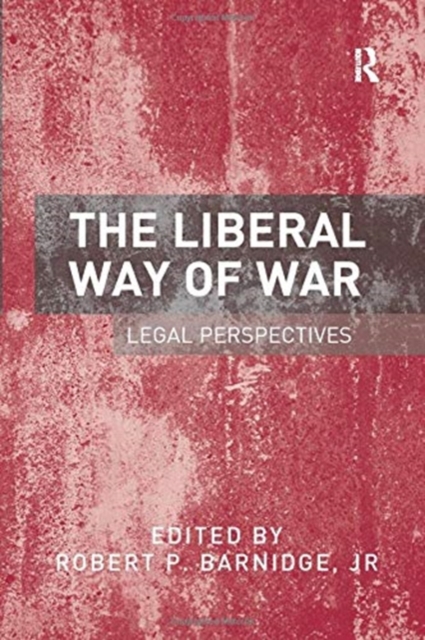 The Liberal Way of War : Legal Perspectives, Paperback / softback Book