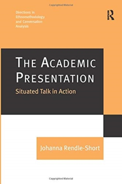 The Academic Presentation: Situated Talk in Action, Paperback / softback Book