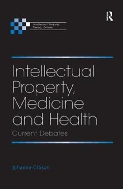 Intellectual Property, Medicine and Health : Current Debates, Paperback / softback Book