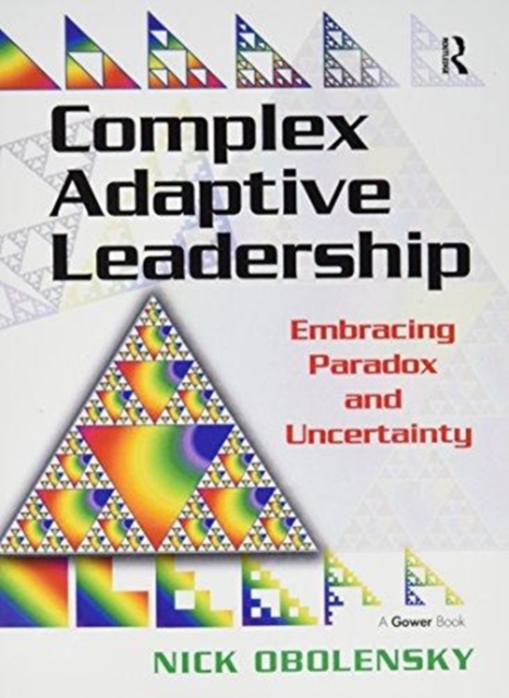 Complex Adaptive Leadership : Embracing Paradox and Uncertainty, Paperback / softback Book