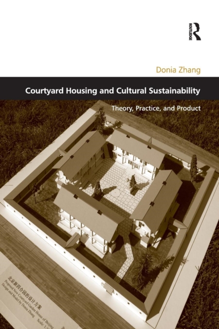 Courtyard Housing and Cultural Sustainability : Theory, Practice, and Product, Paperback / softback Book