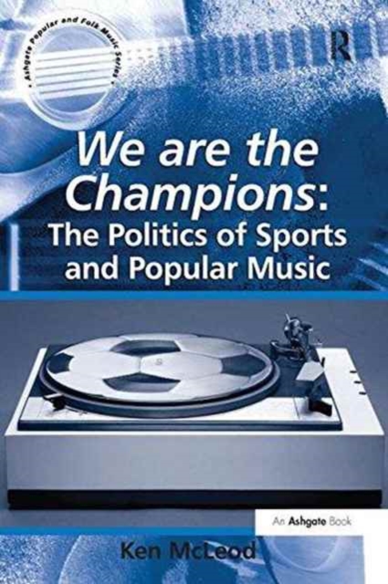 We are the Champions: The Politics of Sports and Popular Music, Paperback / softback Book