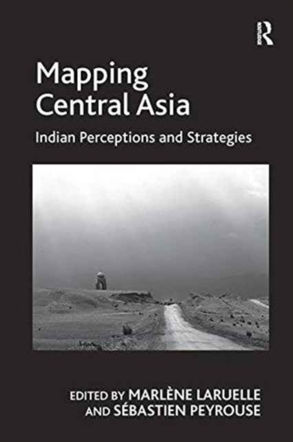 Mapping Central Asia : Indian Perceptions and Strategies, Paperback / softback Book