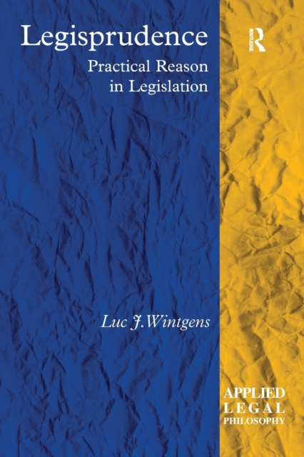 Legisprudence : Practical Reason in Legislation, Paperback / softback Book