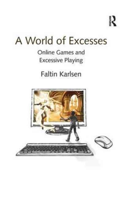 A World of Excesses : Online Games and Excessive Playing, Paperback / softback Book