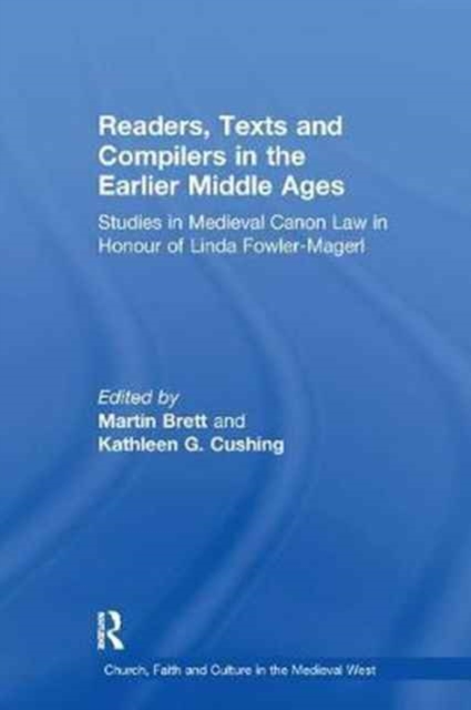 Readers, Texts and Compilers in the Earlier Middle Ages : Studies in Medieval Canon Law in Honour of Linda Fowler-Magerl, Paperback / softback Book