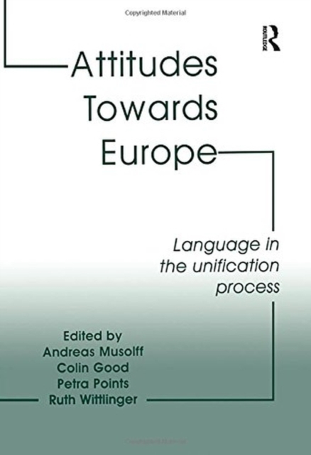 Attitudes Towards Europe : Language in the Unification Process, Paperback / softback Book