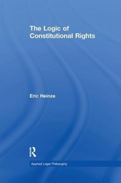 The Logic of Constitutional Rights, Paperback / softback Book