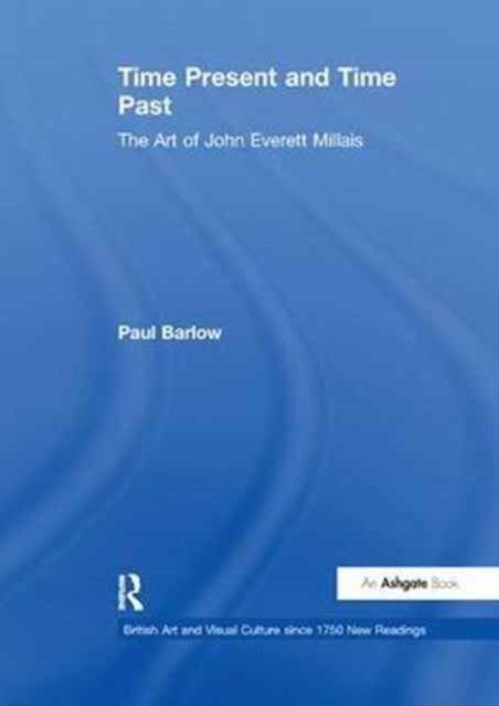 Time Present and Time Past : The Art of John Everett Millais, Paperback / softback Book