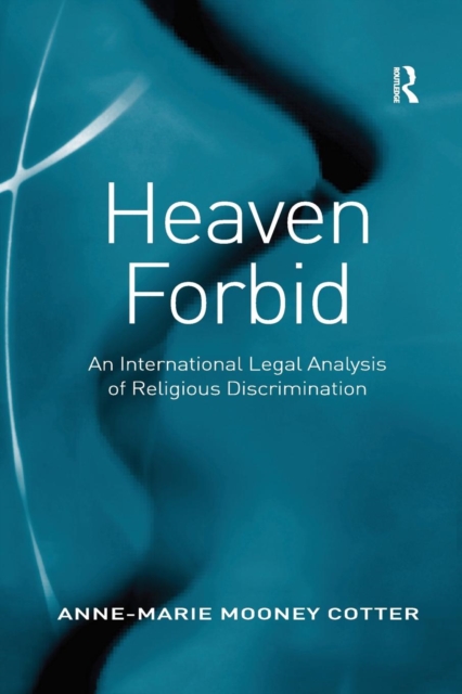 Heaven Forbid : An International Legal Analysis of Religious Discrimination, Paperback / softback Book