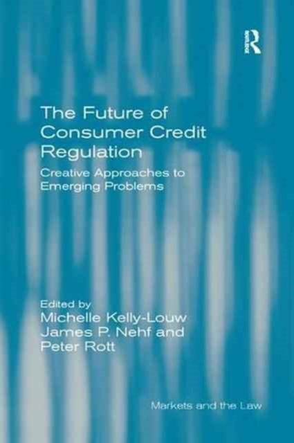 The Future of Consumer Credit Regulation : Creative Approaches to Emerging Problems, Paperback / softback Book