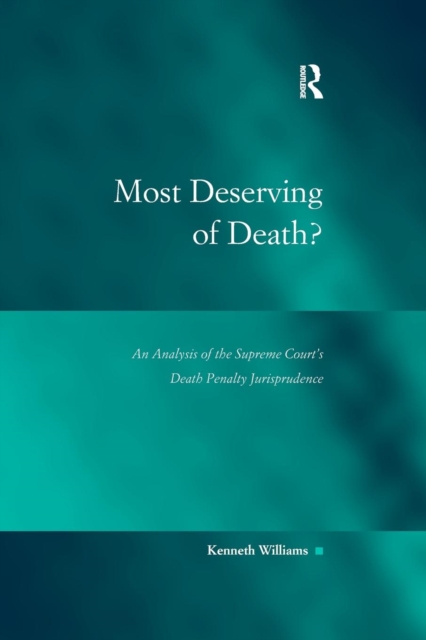 Most Deserving of Death? : An Analysis of the Supreme Court's Death Penalty Jurisprudence, Paperback / softback Book