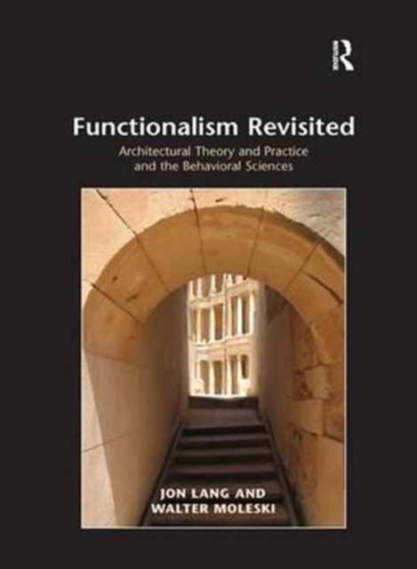 Functionalism Revisited : Architectural Theory and Practice and the Behavioral Sciences, Paperback / softback Book