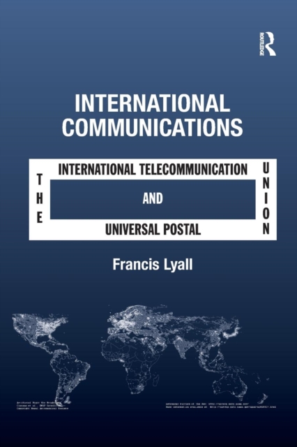 International Communications : The International Telecommunication Union and the Universal Postal Union, Paperback / softback Book