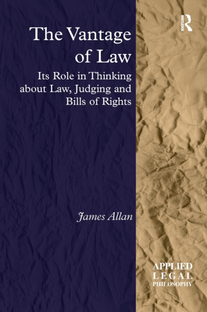 The Vantage of Law : Its Role in Thinking about Law, Judging and Bills of Rights, Paperback / softback Book