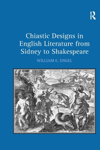 Chiastic Designs in English Literature from Sidney to Shakespeare, Paperback / softback Book