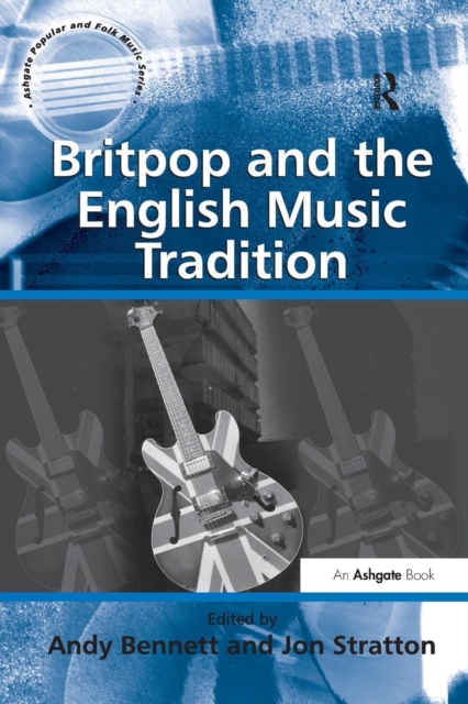 Britpop and the English Music Tradition, Paperback / softback Book