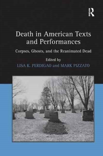 Death in American Texts and Performances : Corpses, Ghosts, and the Reanimated Dead, Paperback / softback Book