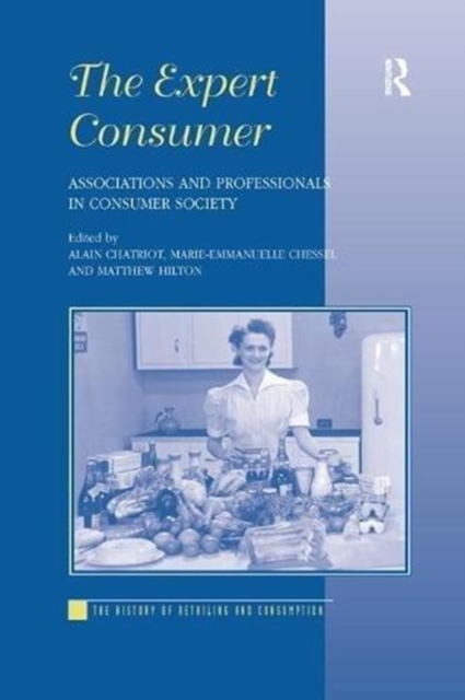 The Expert Consumer : Associations and Professionals in Consumer Society, Paperback / softback Book