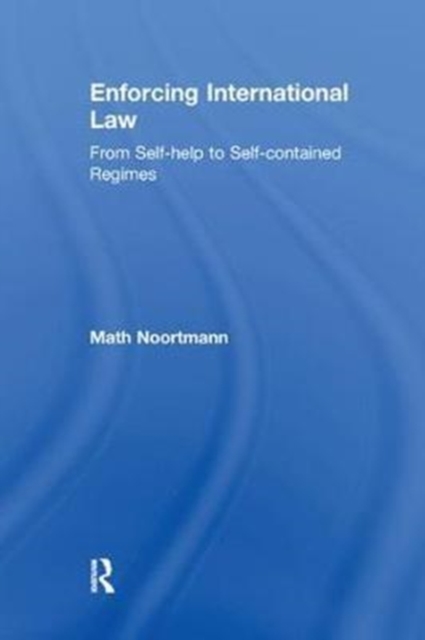 Enforcing International Law : From Self-help to Self-contained Regimes, Paperback / softback Book