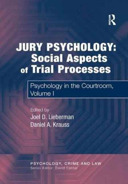 Jury Psychology: Social Aspects of Trial Processes : Psychology in the Courtroom, Volume I, Paperback / softback Book