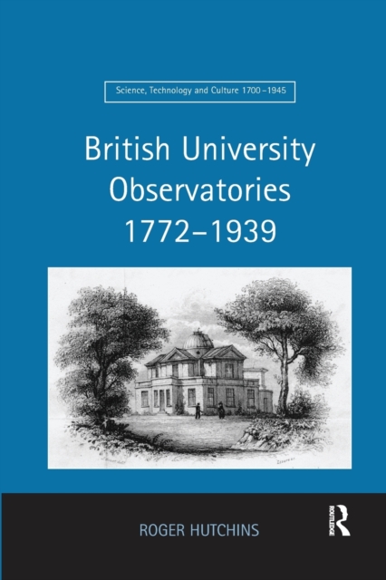British University Observatories 1772–1939, Paperback / softback Book