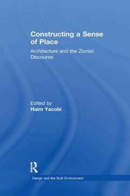 Constructing a Sense of Place : Architecture and the Zionist Discourse, Paperback / softback Book
