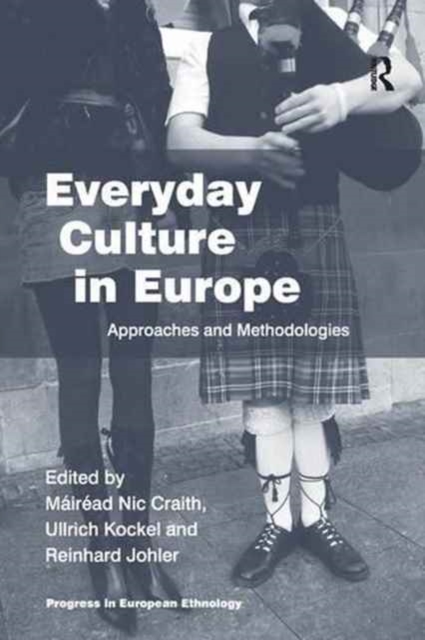 Everyday Culture in Europe : Approaches and Methodologies, Paperback / softback Book