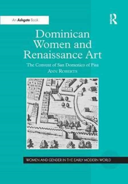 Dominican Women and Renaissance Art : The Convent of San Domenico of Pisa, Paperback / softback Book