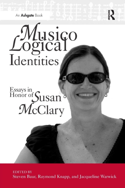 Musicological Identities : Essays in Honor of Susan McClary, Paperback / softback Book